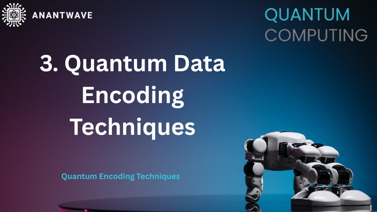 3. Quantum Data Encoding Techniques || Quantum Encoding Techniques || ANANTWAVE