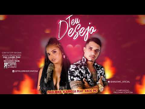 Paulinha Xcamosa e Mc anjo  -  Teu Desejo