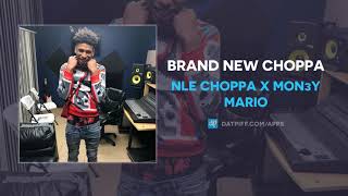 NLE Choppa x Mon3y Mario &quot;Brand New Choppa&quot; (AUDIO)