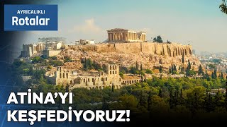 Atina'nın Mutlaka Görmeniz Gereken En Güzel Rotaları | Ayrıcalıklı Rotalar