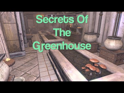 Skyrim ~ Secrets Of The Greenhouse