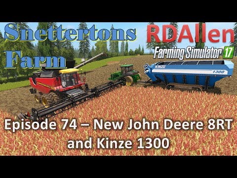 Farming Simulator 17 Snettertons E74 - John Deere 8RT and Kinze
