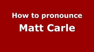 How to pronounce Matt Carle