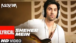 ROCKSTAR : Sheher Mein Song With LYRICS  Ranbir Ka