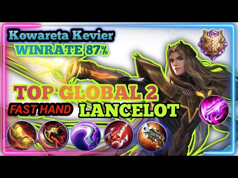 FAST HAND, TOP GLOBAL 2 LANCELOT - Kowareta Kevier, WR 87% - TOP GLOBAL LANCELOT, - Mobile legends