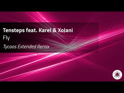 Tensteps feat. Karel & XoJani - Fly (Tycoos Extended Remix)