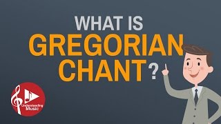 What is Gregorian Chant?