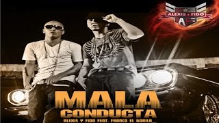 Alexis y Fido Feat Franco El Gorilla - Mala Conducta