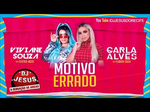 VIVIANE SOUZA E CARLA ALVES - MOTIVO ERRADO - MÚSICA NOVA - LANÇAMENTO - DJ JESUS