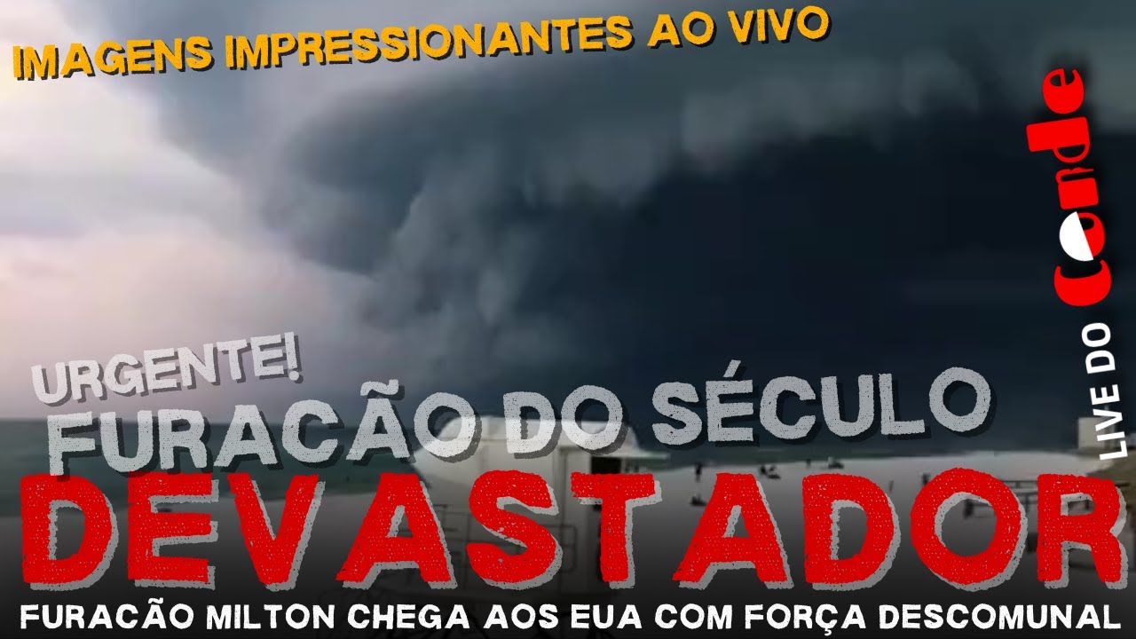 Live do Conde Urgente | Devastador: furacão Milton chega aos EUA com poder descomunal