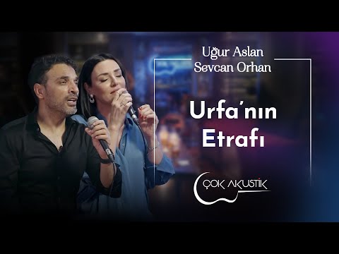 Uğur Aslan & Sevcan Orhan - Urfa'nın Etrafı