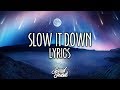 Charlie Puth - Slow It Down (Lyrics) - Liquid Sounds Charlie Puth - Slow It Down (Lyrics)