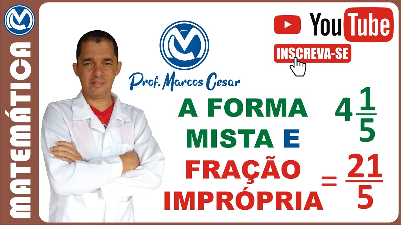 A forma mista e fração imprópria | PROF. MARCOS CESAR