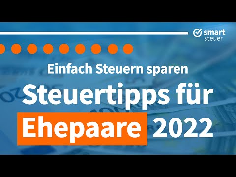 Einfach Steuern sparen: Steuertipps für Ehepaare 2022