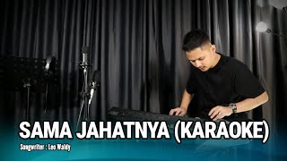 Download lagu SAMA JAHATNYA (KARAOKE/LIRIK) - DANGDUT KEYBOARD mp3 Download lagu SAMA JAHATNYA (KARAOKE/LIRIK) - DANGDUT KEYBOARD mp3