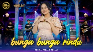 Download lagu BUNGA BUNGA RINDU - Nurma Paejah Adella - OM ADELLA mp3 Download lagu BUNGA BUNGA RINDU - Nurma Paejah Adella - OM ADELLA mp3