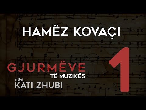 Gjurmëve të muzikës, nga Kati Zhubi - Hamëz Kovaçi