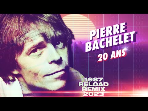 [1987] Pierre Bachelet / 20 Ans [1987 Reload Remix 2023]