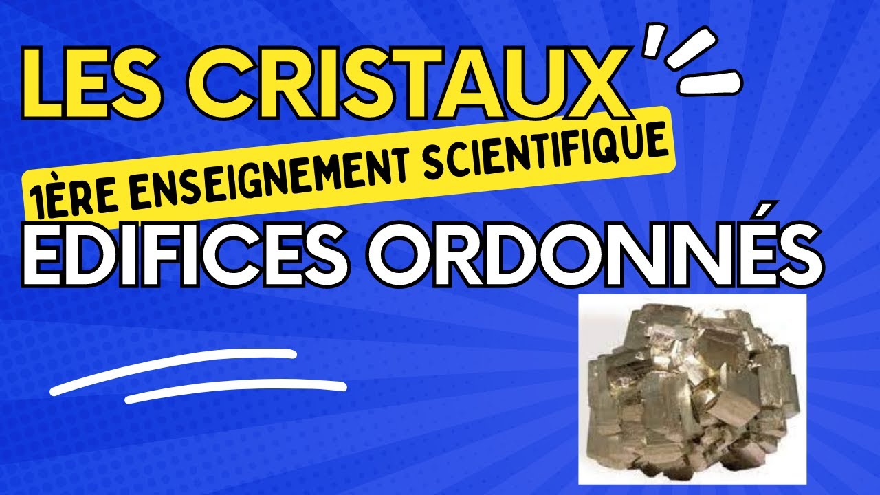 Les cristaux , des édifices ordonnés - ENSEIGNEMENT SCIENTIFIQUE