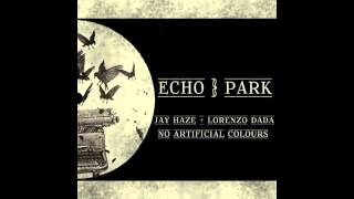 Echo Park Jay Haze & Lorenzo Dada (No Artificial Colours Remix)