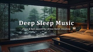 FALL INTO SLEEP INSTANTLY - Insomnia Relief - Peaceful Piano + Rain Sounds, Reduce Stress & Anxiety