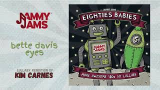 Bette Davis Eyes (Lullaby Rendition of Kim Carnes) - Jammy Jams