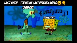 Download lagu Lagu avicii - the night saat diremix koplo😩☝ mp3