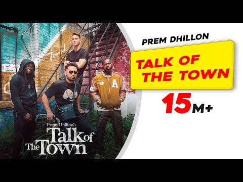 Talk Of The Town (Official Video) | PREM DHILLON | New Punjabi Songs 2023 |Latest Punjabi Songs 2023