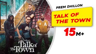 Talk Of The Town (Official Video) | PREM DHILLON | New Punjabi Songs 2023 |Latest Punjabi Songs 2023