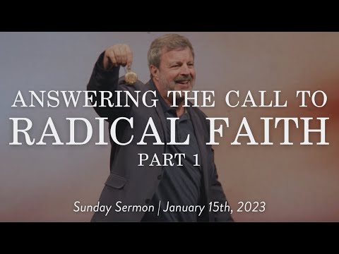Answering the Call to Radical Faith: Part 1 || Sunday Sermon with Kris Vallotton
