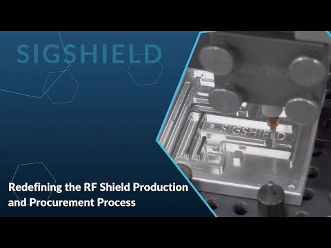 SigShield: Redefining the RF Shield Production and Procurement Process.
