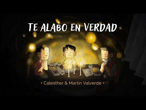 TE ALABO EN VERDAD - VIDEO ANIMADO - CALESTHER & MARTIN VALVERDE - MÚSICA CATÓLICA