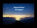 Kenya Grace Strangers 1 HOUR LOOP