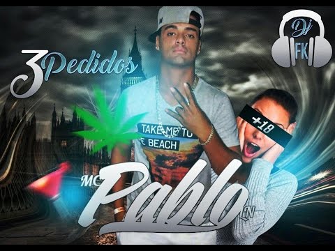 MC Pablo LN - 3 Pedidos (DJ FK) Lançamento 2017