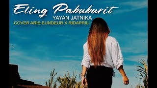 Download lagu ELING PABUBURIT - YAYAN JATNIKA (COVER LAGU SUNDA ARIS EUNDEUR X RIDAPRILI) mp3
