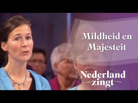 Mildheid en Majesteit - Nederland Zingt