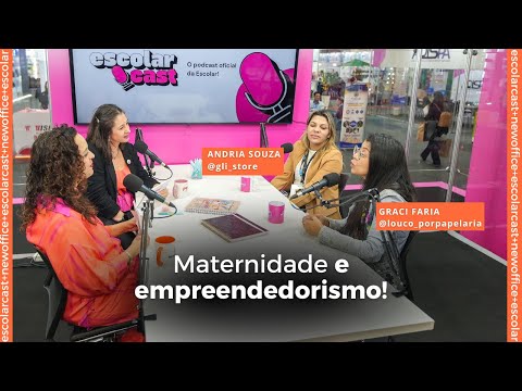 Maternidade e empreendedorismo: dois turnos, um só coração  | PAPELARIA | NewOffice | Escolarcast 25