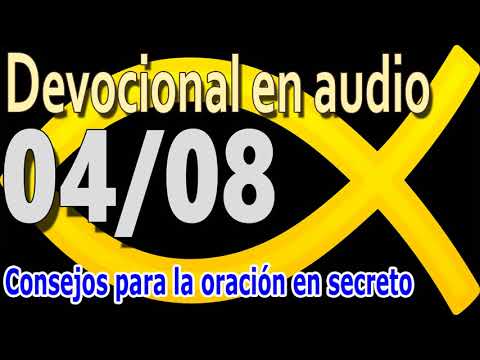 Devocional en audio 04/08 - Consejos para la oración en secreto