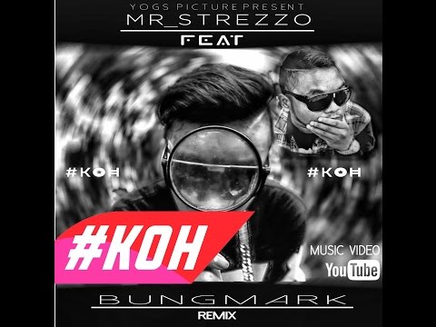MR_STREZZO FEAT BUNG MARK - #KOH [ REMIX ] MV