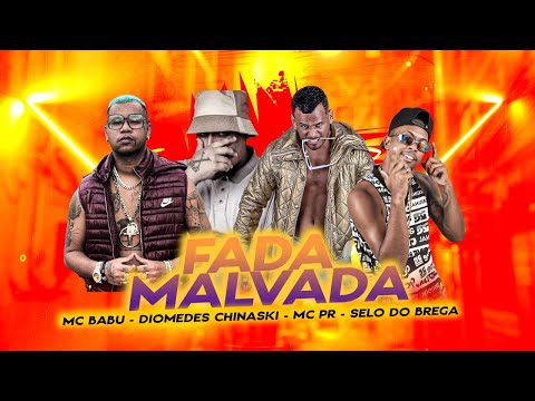 MC BABU, SELO DO BREGA, MC PR, DIOMEDES CHINASKI - FADA MALVADA