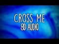 Ed Sheeran Cross Me 8D AUDIO Ft Chance The Rapper PnB Rock