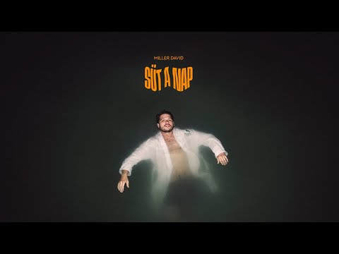 Miller David: Süt a nap (Official Music Video)