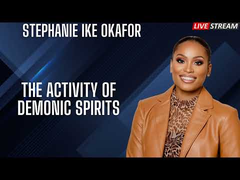 The Activity of Demonic Spirits   Stephanie Ike Okafor