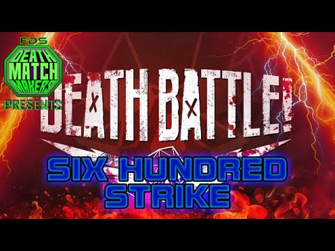 FDS Deathmatchmakers Presents: Six Hundred Strike - A DEATH BATTLE 2024 Tribute