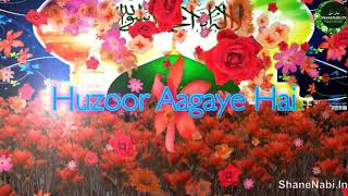 Huzoor Aagaye Hai Very Heart Touching