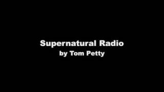 Tom Petty - Supernatural Radio