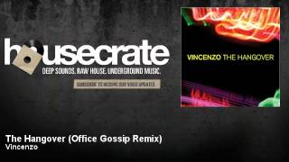 Vincenzo - The Hangover - Office Gossip Remix - HouseCrate