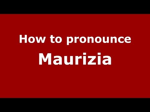 How to pronounce Maurizia (Italian/Italy)  - PronounceNames.com
