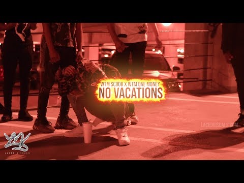 No Vacations- WTM Scoob x WTM Dae Money (Official Music Video) Shot by: @LacedVis
