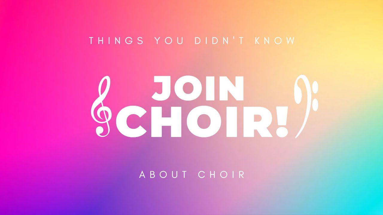 Join Choir (Things you didn't know about choir)